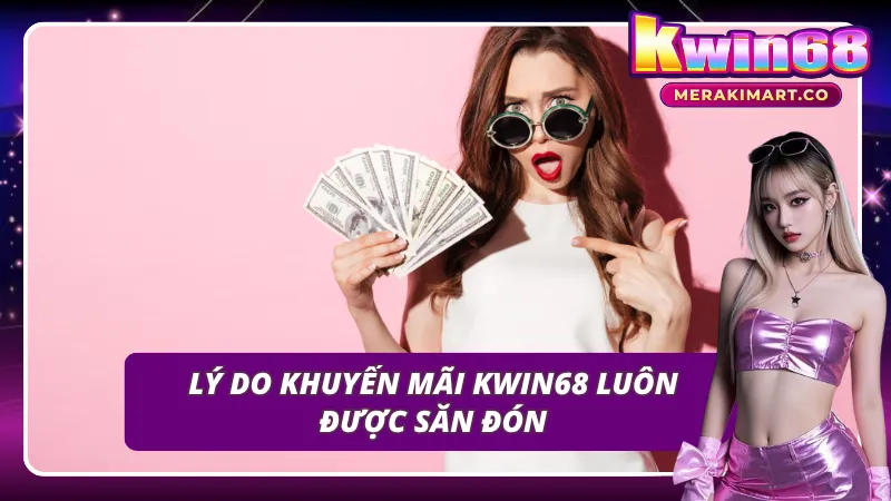 Điểm nổi bật của hệ thống khuyến mãi KWIN68